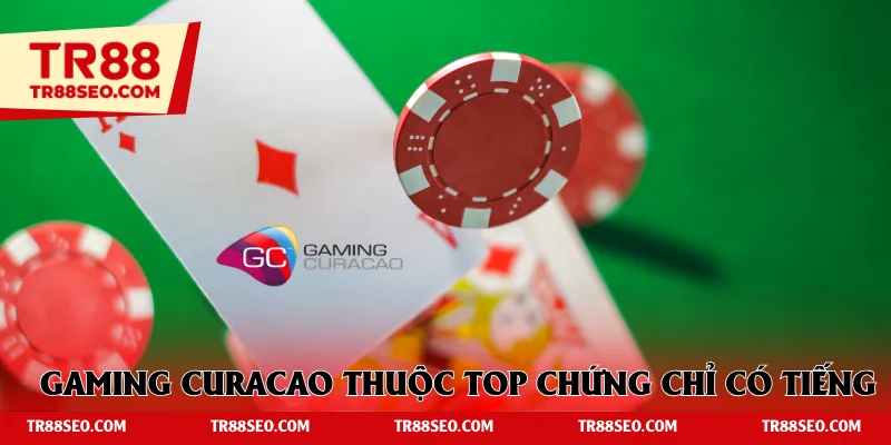 Gaming Curacao thuộc top chứng chỉ có tiếng